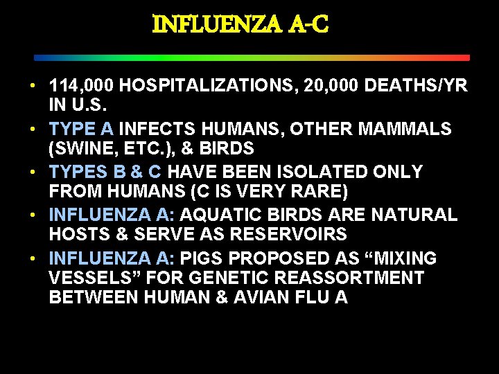 INFLUENZA A-C • 114, 000 HOSPITALIZATIONS, 20, 000 DEATHS/YR IN U. S. • TYPE