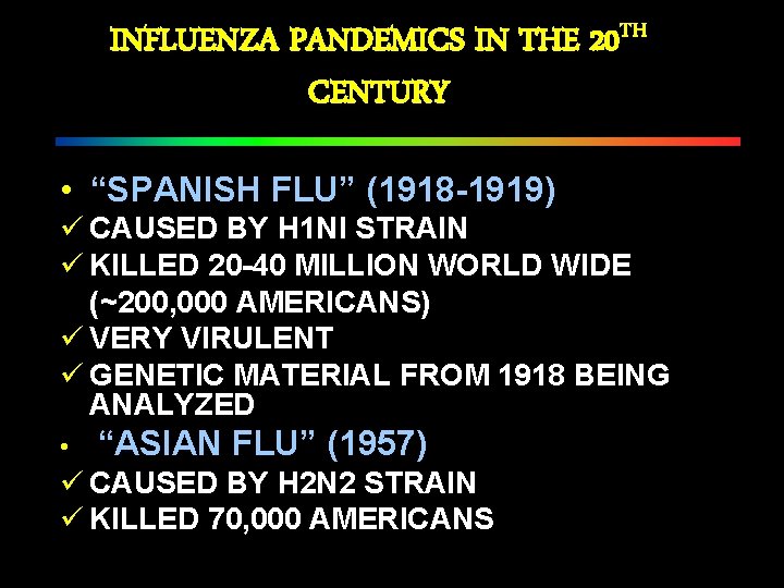 INFLUENZA PANDEMICS IN THE 20 TH CENTURY • “SPANISH FLU” (1918 -1919) ü CAUSED