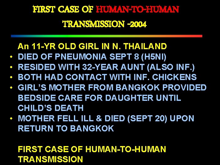 FIRST CASE OF HUMAN-TO-HUMAN TRANSMISSION -2004 • • • An 11 -YR OLD GIRL