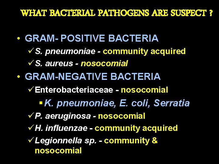 WHAT BACTERIAL PATHOGENS ARE SUSPECT ? • GRAM- POSITIVE BACTERIA üS. pneumoniae - community