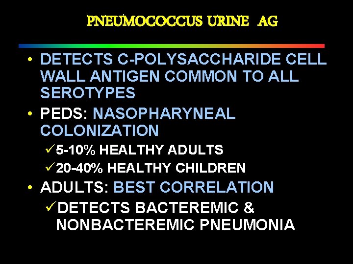 PNEUMOCOCCUS URINE AG • DETECTS C-POLYSACCHARIDE CELL WALL ANTIGEN COMMON TO ALL SEROTYPES •