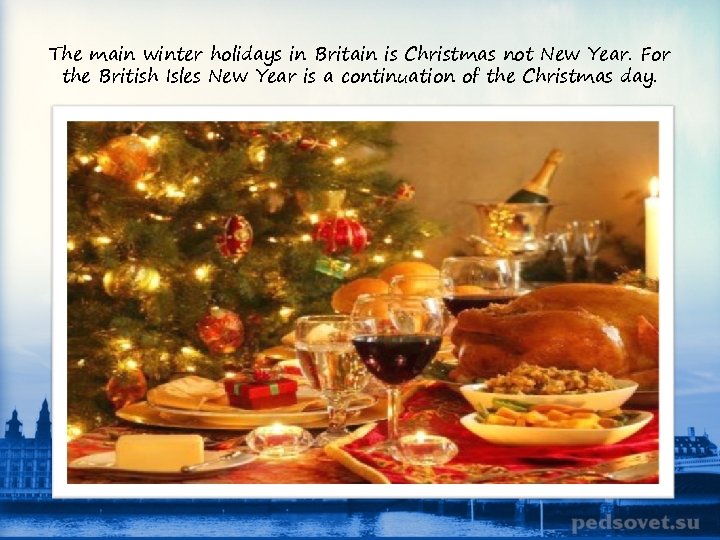 The main winter holidays in Britain is Christmas not New Year. For the British