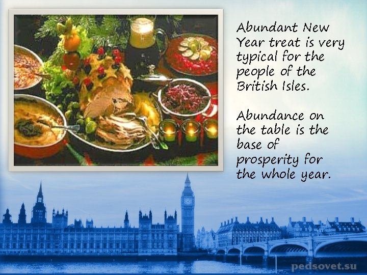 Abundant New Year treat is very typical for the people of the British Isles.