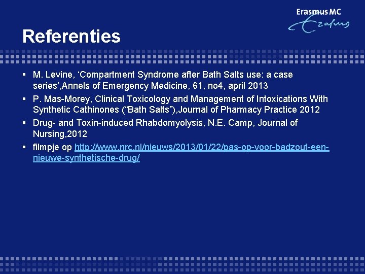 Referenties § M. Levine, ‘Compartment Syndrome after Bath Salts use: a case series’, Annels