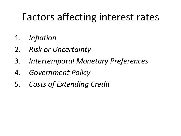 Factors affecting interest rates 1. 2. 3. 4. 5. Inflation Risk or Uncertainty Intertemporal