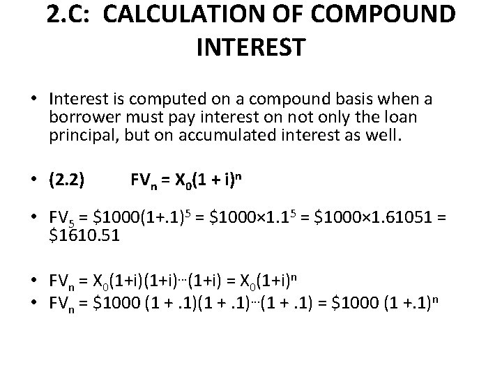 2. C: CALCULATION OF COMPOUND INTEREST • Interest is computed on a compound basis