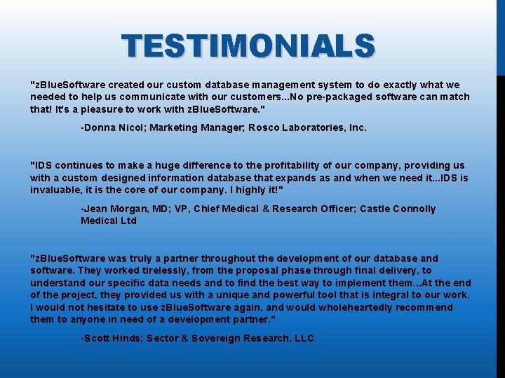 TESTIMONIALS "z. Blue. Software created our custom database management system to do exactly what