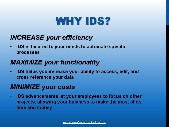 WHY IDS? INCREASE your efficiency • IDS is tailored to your needs to automate WHY IDS? INCREASE your efficiency • IDS is tailored to your needs to automate