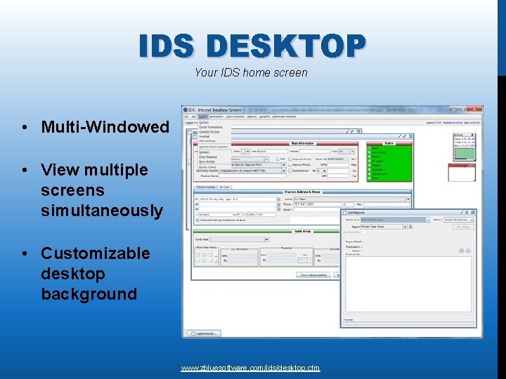 IDS DESKTOP Your IDS home screen • Multi-Windowed • View multiple screens simultaneously •