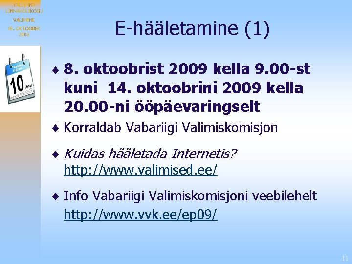 TALLINNAVOLIKOGU VALIMINE 18. OKTOOBER 2009 E-hääletamine (1) ¨ 8. oktoobrist 2009 kella 9. 00