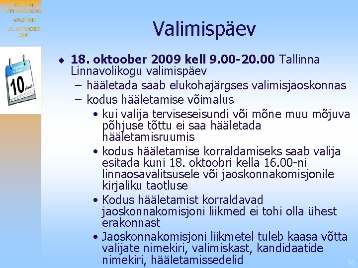 TALLINNAVOLIKOGU VALIMINE 18. OKTOOBER 2009 Valimispäev ¨ 18. oktoober 2009 kell 9. 00 -20.