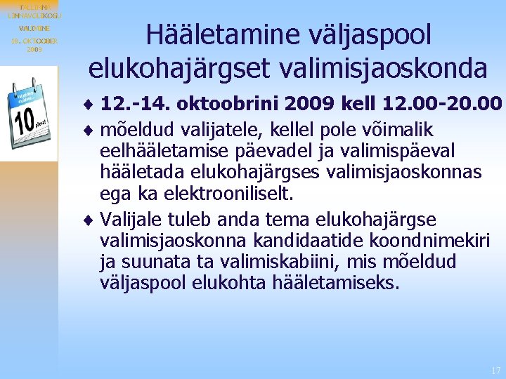 TALLINNAVOLIKOGU VALIMINE 18. OKTOOBER 2009 Hääletamine väljaspool elukohajärgset valimisjaoskonda ¨ 12. -14. oktoobrini 2009