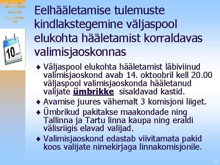 TALLINNAVOLIKOGU VALIMINE 18. OKTOOBER 2009 Eelhääletamise tulemuste kindlakstegemine väljaspool elukohta hääletamist korraldavas valimisjaoskonnas ¨