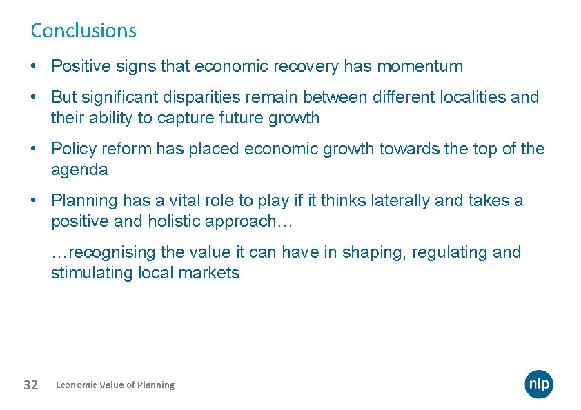 Conclusions • Positive signs that economic recovery has momentum • But significant disparities remain