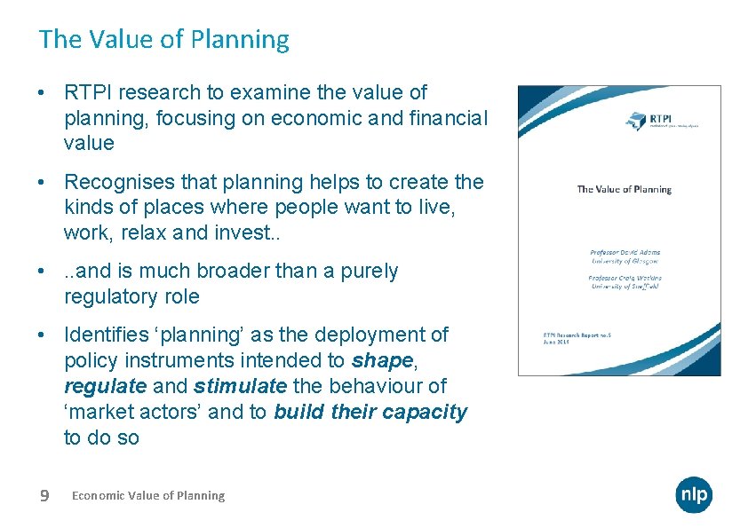 The Value of Planning • RTPI research to examine the value of planning, focusing