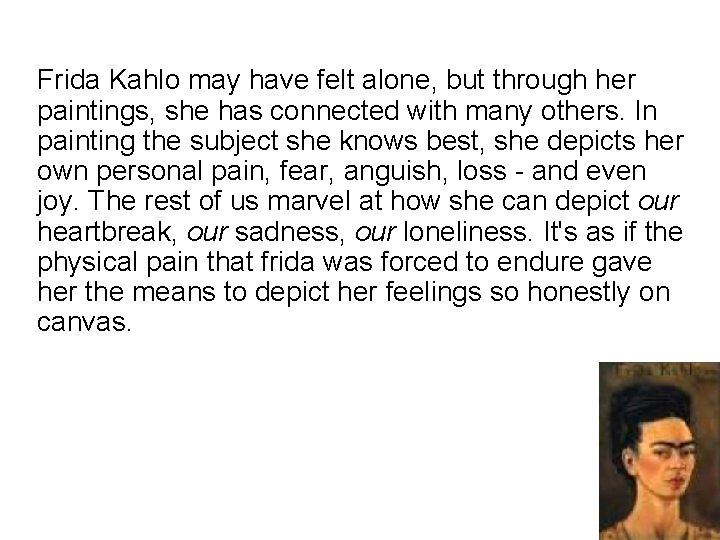 Frida Kahlo may have felt alone, but through her paintings, she has connected with
