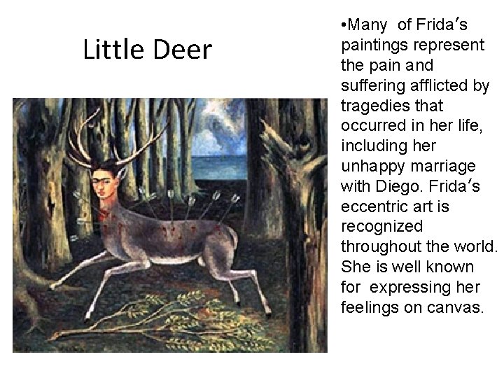 Little Deer • Many of Frida’s paintings represent the pain and suffering afflicted by