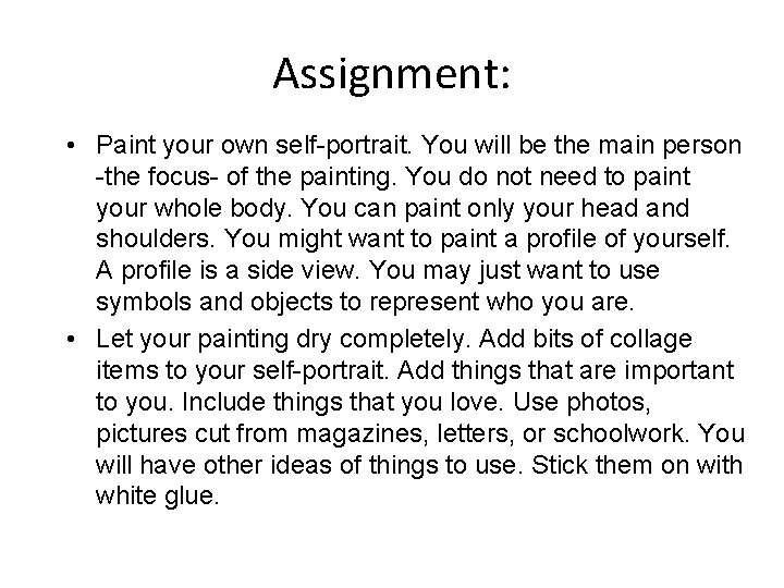 Assignment: • Paint your own self-portrait. You will be the main person -the focus-