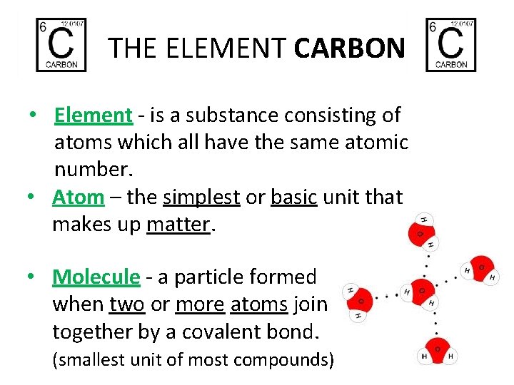 THE ELEMENT CARBON • Element - is a substance consisting of atoms which all