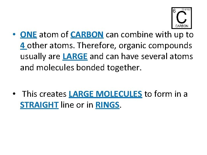  • ONE atom of CARBON can combine with up to 4 other atoms.