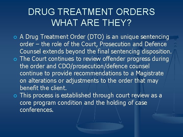 DRUG TREATMENT ORDERS WHAT ARE THEY? A Drug Treatment Order (DTO) is an unique