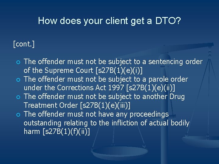 How does your client get a DTO? [cont. ] The offender must not be