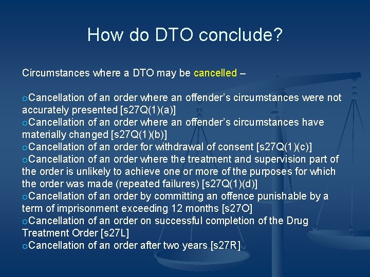 How do DTO conclude? Circumstances where a DTO may be cancelled – Cancellation of