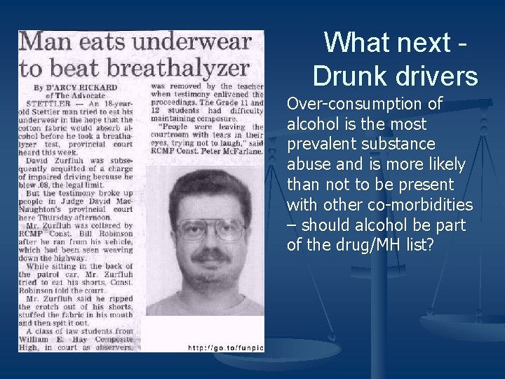 What next Drunk drivers Over-consumption of alcohol is the most prevalent substance abuse and