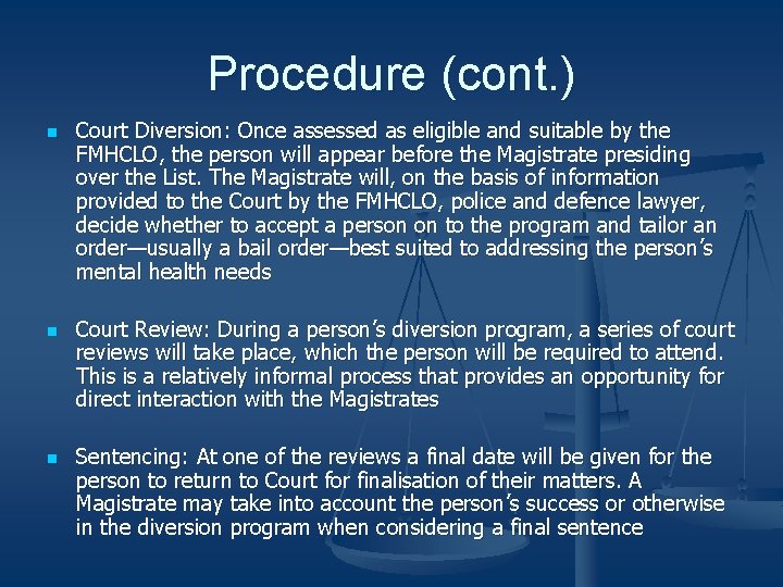 Procedure (cont. ) n n n Court Diversion: Once assessed as eligible and suitable