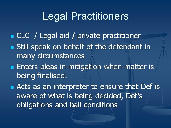 Legal Practitioners n n CLC / Legal aid / private practitioner Still speak on