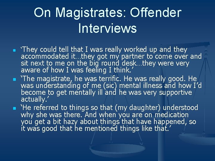 On Magistrates: Offender Interviews n n n ‘They could tell that I was really