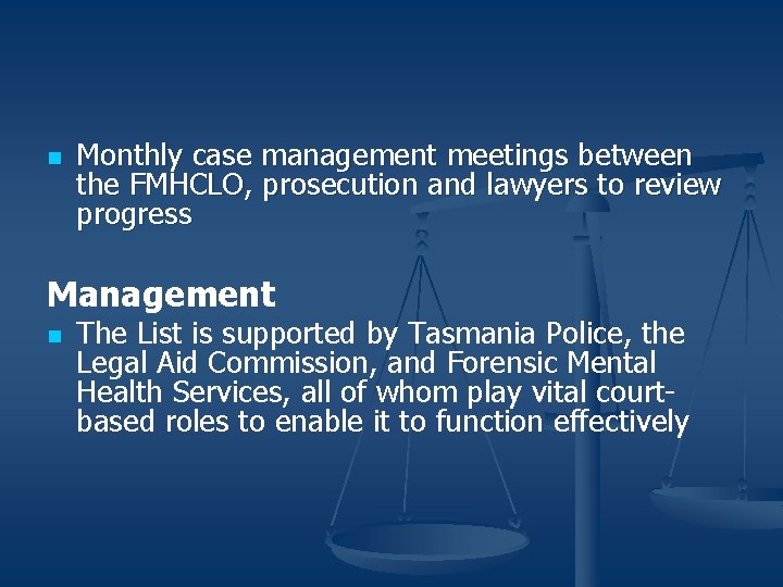 n Monthly case management meetings between the FMHCLO, prosecution and lawyers to review progress