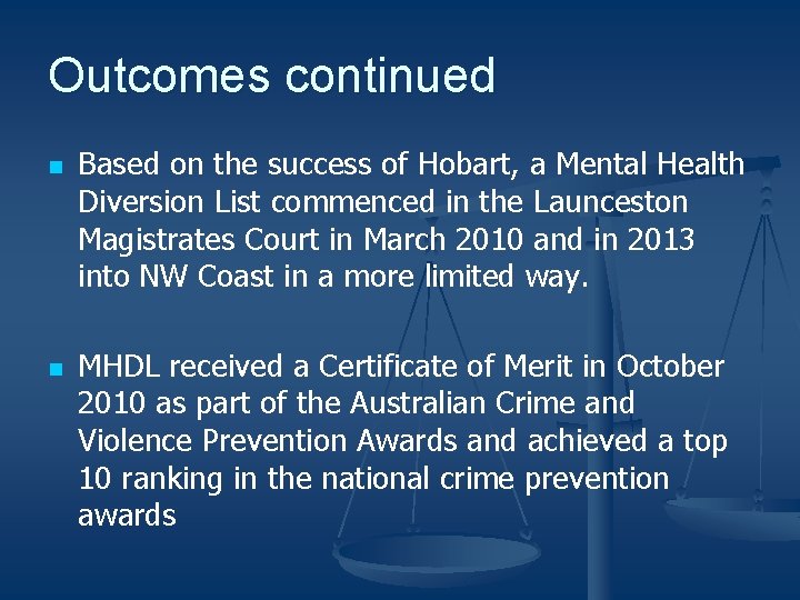 Outcomes continued n n Based on the success of Hobart, a Mental Health Diversion