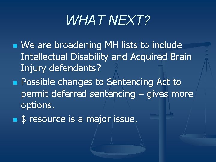 WHAT NEXT? n n n We are broadening MH lists to include Intellectual Disability