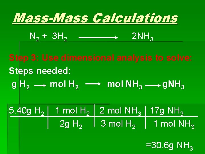 Mass-Mass Calculations N 2 + 3 H 2 2 NH 3 Step 3: Use