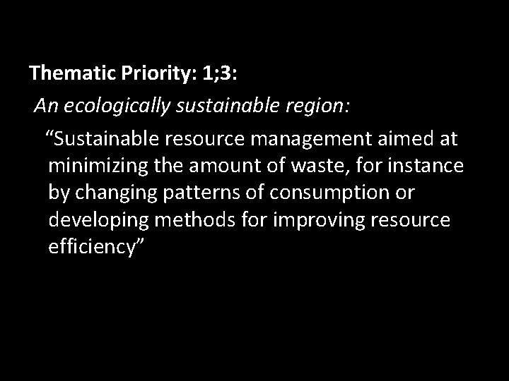 Thematic Priority: 1; 3: An ecologically sustainable region: “Sustainable resource management aimed at minimizing