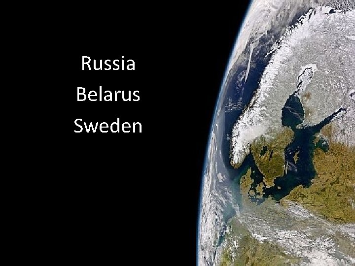 Russia Belarus Sweden 