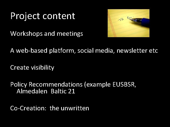 Project content Workshops and meetings A web-based platform, social media, newsletter etc Create visibility