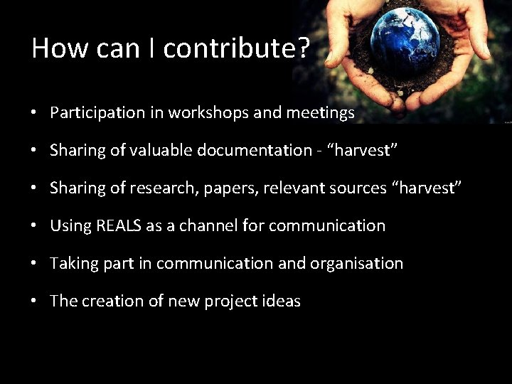 How can I contribute? • Participation in workshops and meetings • Sharing of valuable