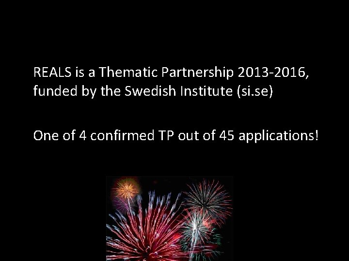 REALS is a Thematic Partnership 2013 -2016, funded by the Swedish Institute (si. se)