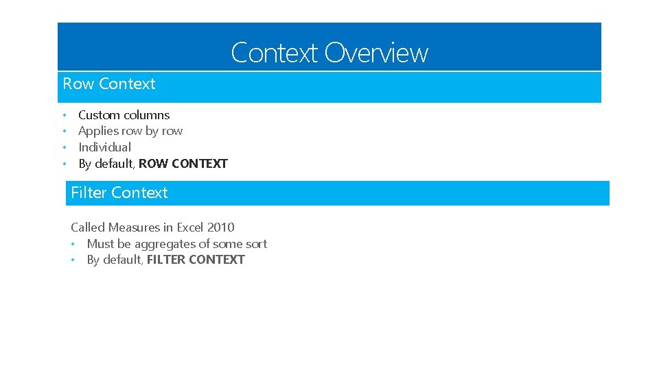 Context Overview Row Context • • Custom columns Applies row by row Individual By