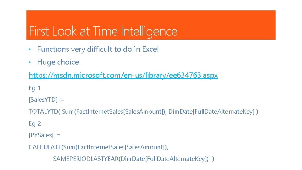 First Look at Time Intelligence • Functions very difficult to do in Excel •