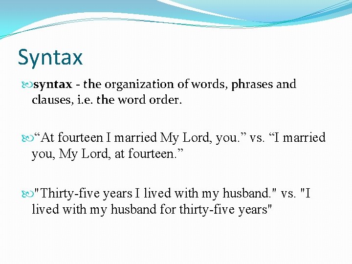 Syntax syntax - the organization of words, phrases and clauses, i. e. the word