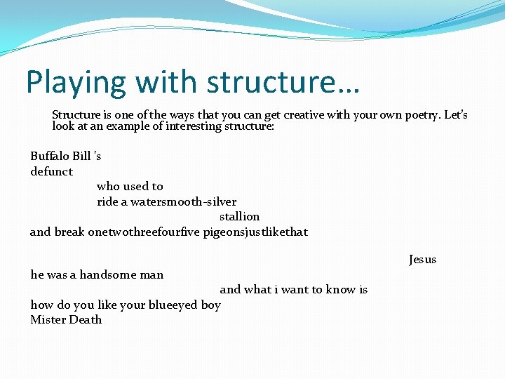 Playing with structure… Structure is one of the ways that you can get creative