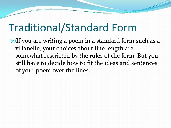 Traditional/Standard Form If you are writing a poem in a standard form such as