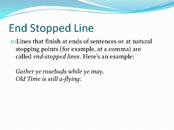 End Stopped Lines that finish at ends of sentences or at natural stopping points