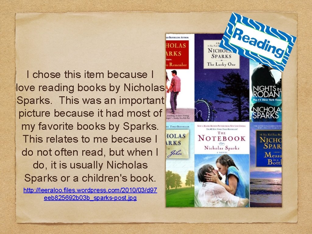 I chose this item because I love reading books by Nicholas Sparks. This was