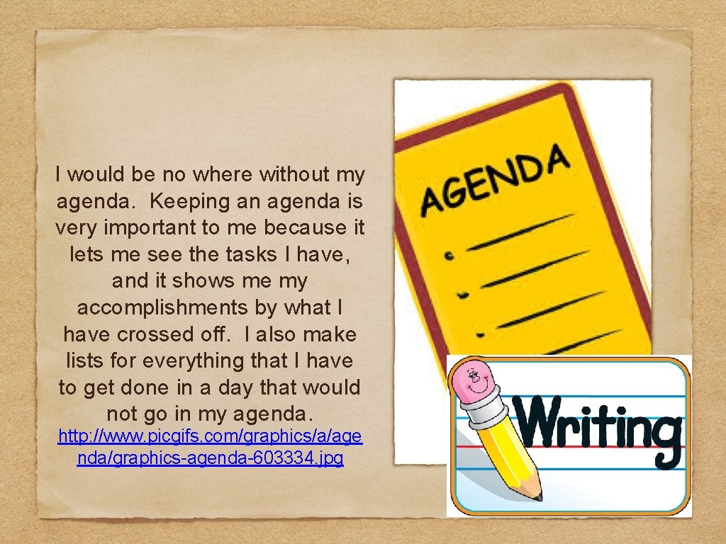 I would be no where without my agenda. Keeping an agenda is very important