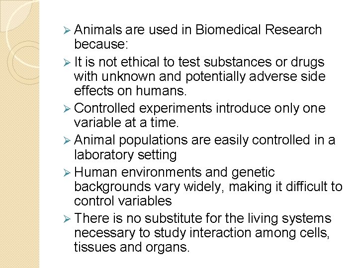 Ø Animals are used in Biomedical Research because: Ø It is not ethical to