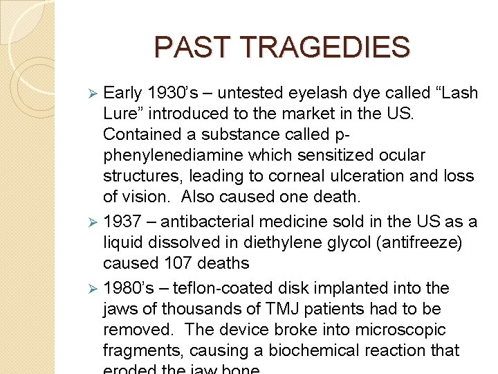 PAST TRAGEDIES Ø Early 1930’s – untested eyelash dye called “Lash Lure” introduced to
